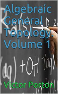 Algebraic General Topology